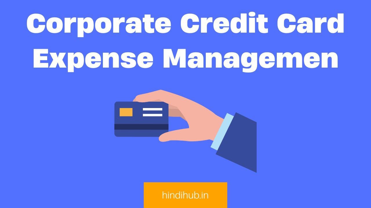 Read more about the article Corporate Credit Card Expense Management: Streamlining Financial Control for Businesses
