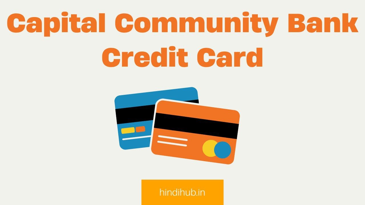 Read more about the article Capital Community Bank Credit Card: Unlock Financial Flexibility